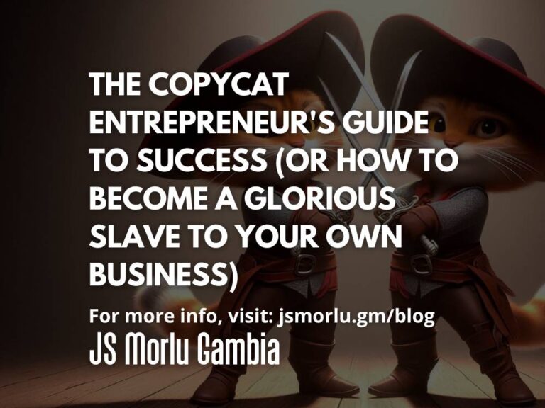 The Copycat Entrepreneur's Guide to Success (or How to Become a Glorious Slave to Your Own Business)