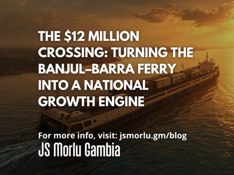 The $12 Million Crossing: Turning the Banjul–Barra Ferry Into a National Growth Engine
