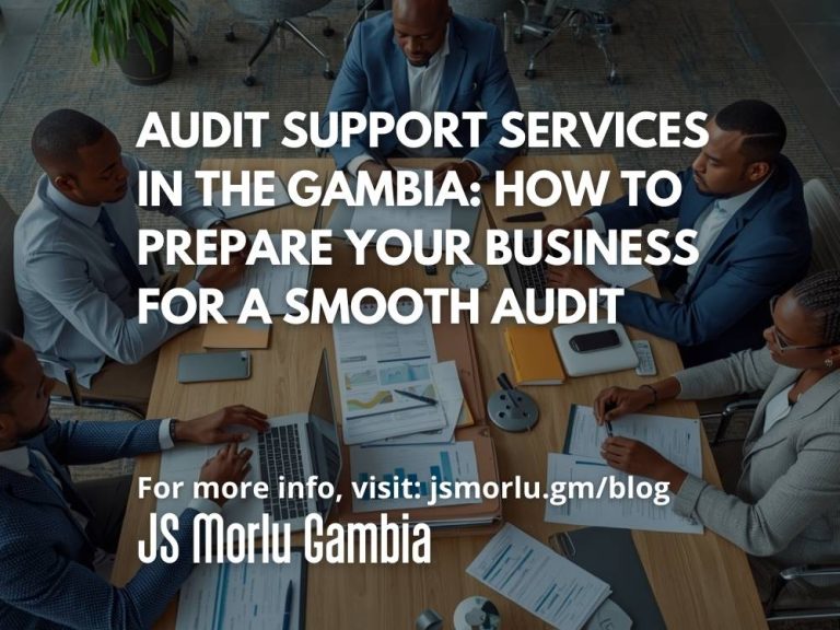 Audit Support Services in The Gambia: How to Prepare Your Business for a Smooth Audit
