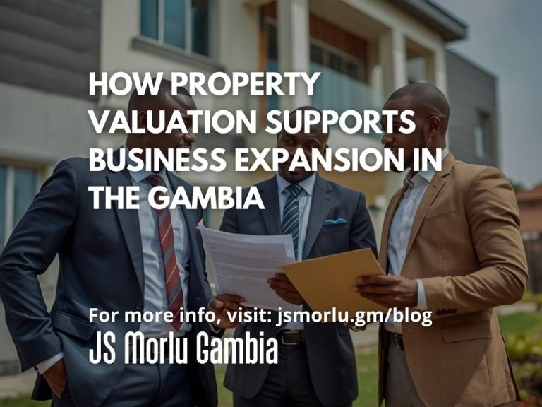 How Property Valuation Supports Business Expansion in The Gambia