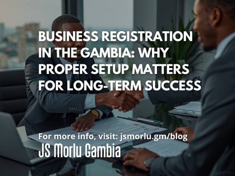 Business Registration in The Gambia: Why Proper Setup Matters for Long-Term Success