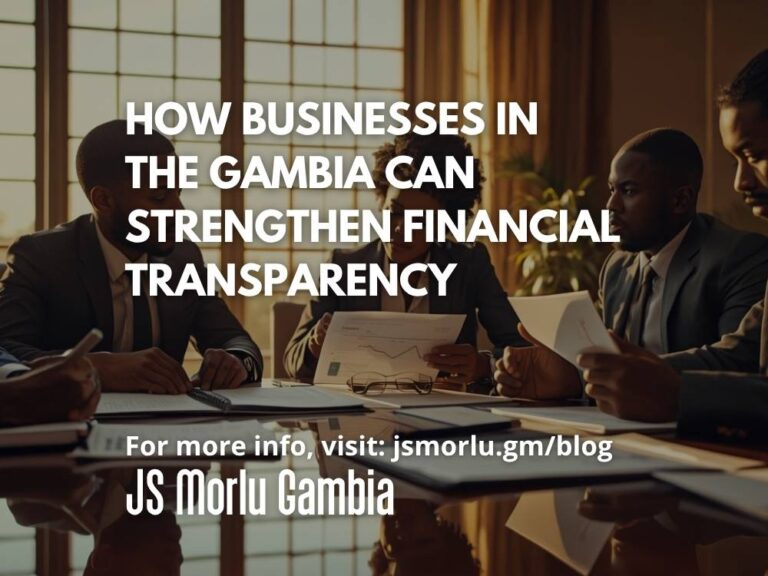 How Businesses in The Gambia Can Strengthen Financial Transparency