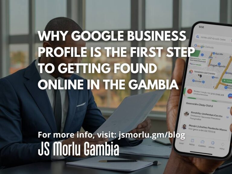 Why Google Business Profile Is the First Step to Getting Found Online in The Gambia