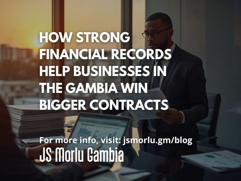 How Strong Financial Records Help Businesses in The Gambia Win Bigger Contracts