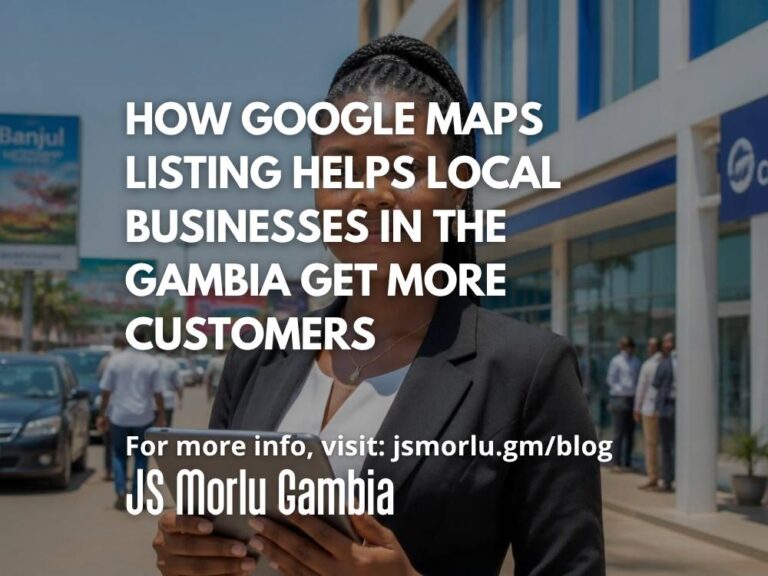 How Google Maps Listing Helps Local Businesses in The Gambia Get More Customers