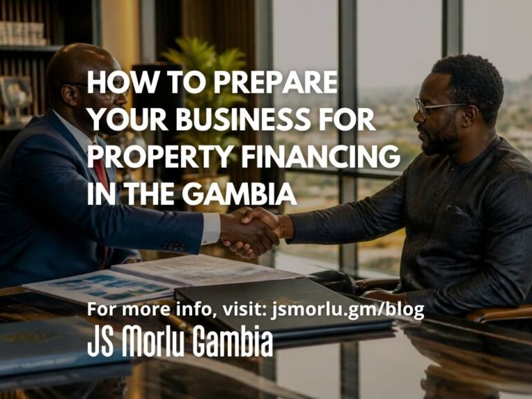 How to Prepare Your Business for Property Financing in The Gambia