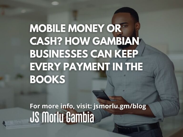 Mobile Money or Cash? How Gambian Businesses Can Keep Every Payment in the Books