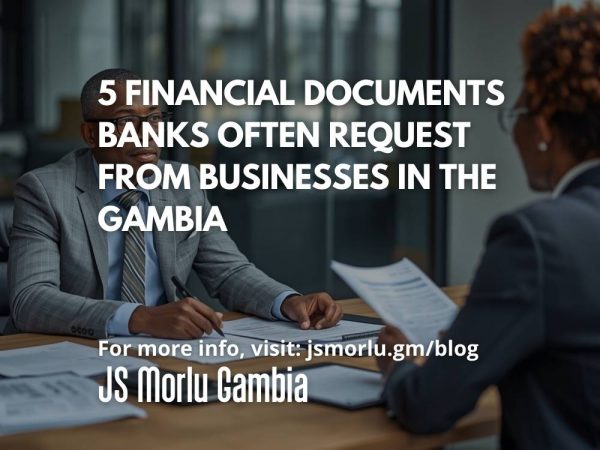 5 Financial Documents Banks Often Request from Businesses in The Gambia