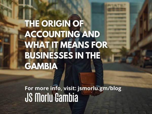 The Origin of Accounting and What It Means for Businesses in The Gambia
