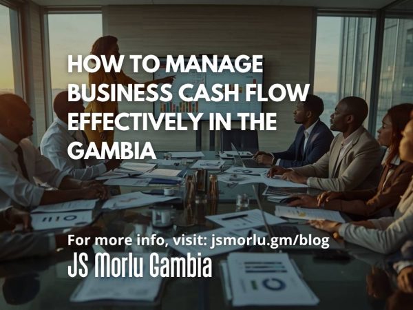 How to Manage Business Cash Flow Effectively in The Gambia