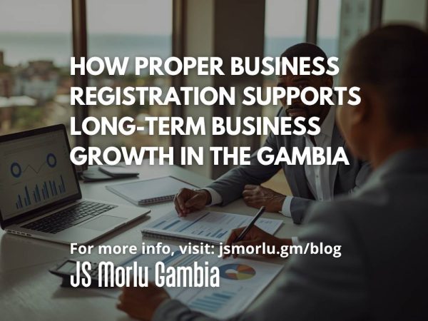 How Proper Business Registration Supports Long-Term Business Growth in The Gambia