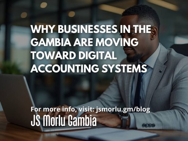 Why Businesses in The Gambia Are Moving Toward Digital Accounting Systems
