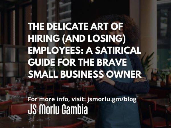 The Delicate Art of Hiring (and Losing) Employees: A Satirical Guide for the Brave Small Business Owner