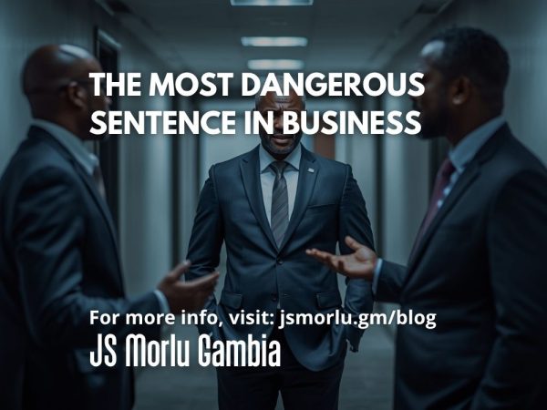 The Most Dangerous Sentence in Business