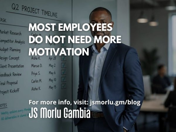 Most Employees Do Not Need More Motivation