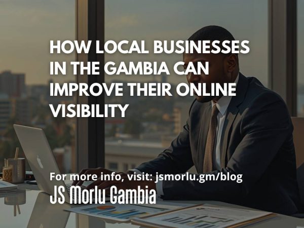 How Local Businesses in The Gambia Can Improve Their Online Visibility