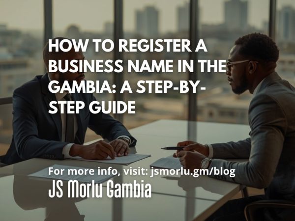 How to Register a Business Name in The Gambia: A Step-by-Step Guide