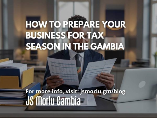 How to Prepare Your Business for Tax Season in The Gambia