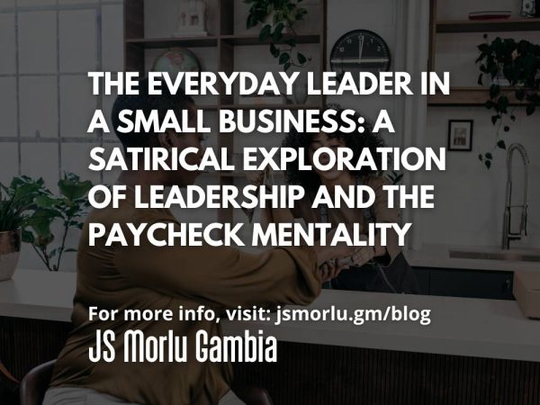 The Everyday Leader in a Small Business: A Satirical Exploration of Leadership and the Paycheck Mentality